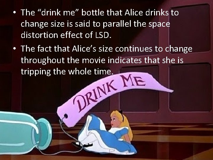  • The “drink me” bottle that Alice drinks to change size is said