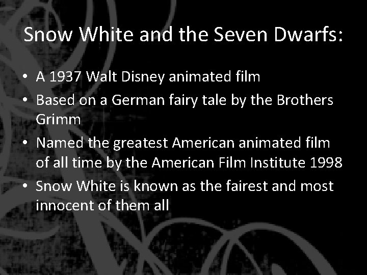 Snow White and the Seven Dwarfs: • A 1937 Walt Disney animated film •