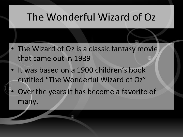 The Wonderful Wizard of Oz • The Wizard of Oz is a classic fantasy