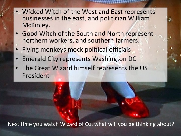  • Wicked Witch of the West and East represents businesses in the east,