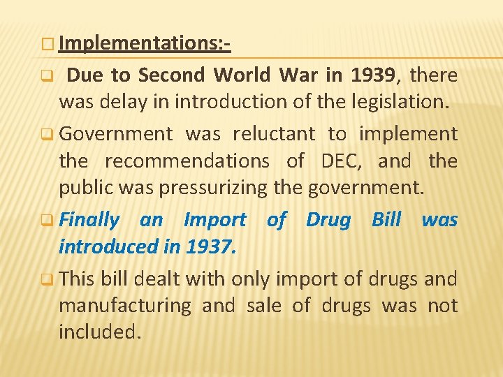 � Implementations: - Due to Second World War in 1939, there was delay in