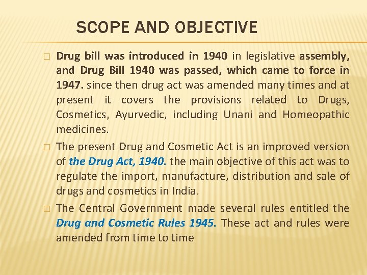 SCOPE AND OBJECTIVE � � � Drug bill was introduced in 1940 in legislative
