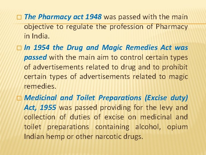 The Pharmacy act 1948 was passed with the main objective to regulate the profession