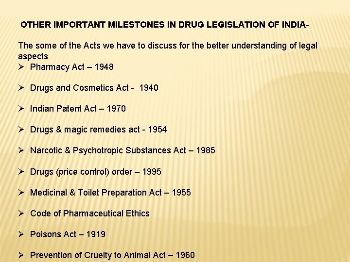 OTHER IMPORTANT MILESTONES IN DRUG LEGISLATION OF INDIAThe some of the Acts we have