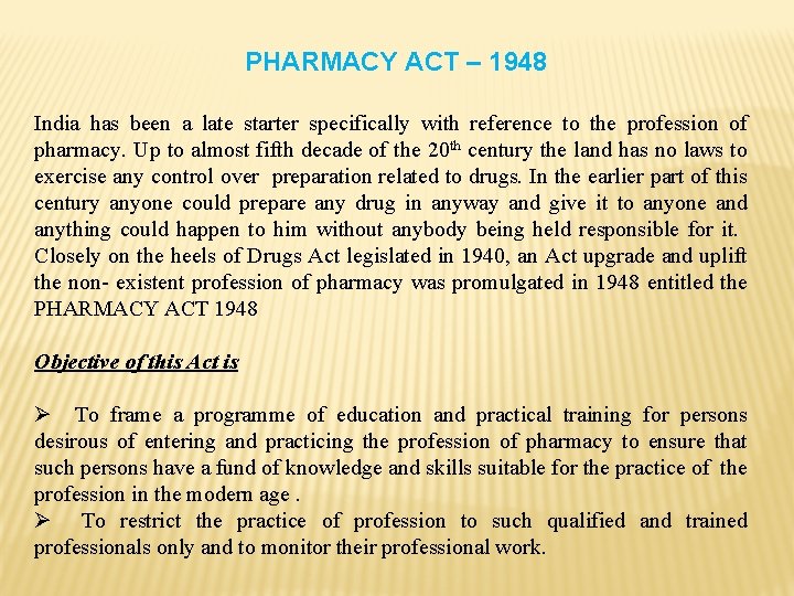 PHARMACY ACT – 1948 India has been a late starter specifically with reference to