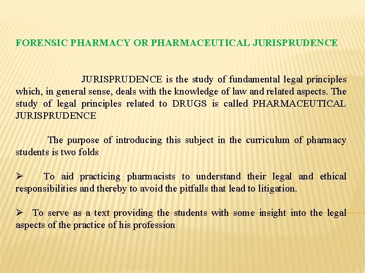 FORENSIC PHARMACY OR PHARMACEUTICAL JURISPRUDENCE is the study of fundamental legal principles which, in