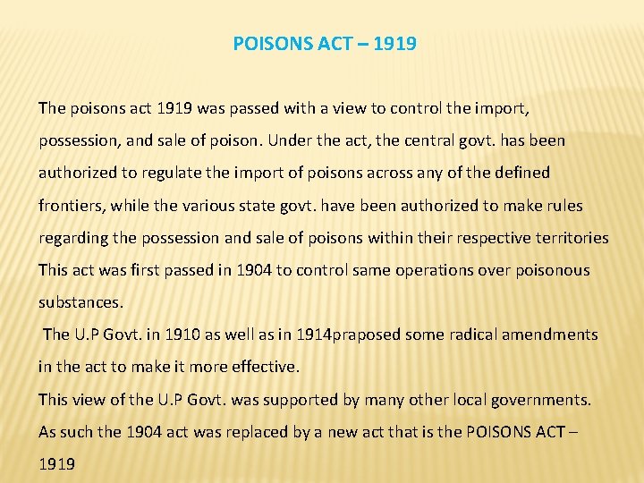POISONS ACT – 1919 The poisons act 1919 was passed with a view to