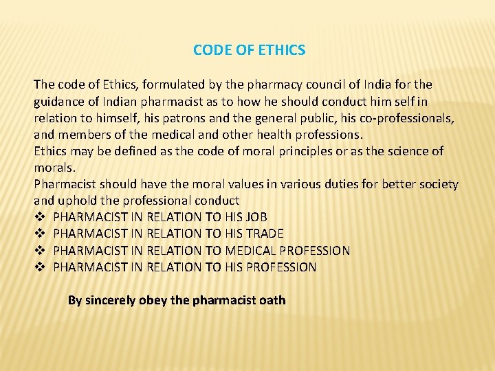 CODE OF ETHICS The code of Ethics, formulated by the pharmacy council of India
