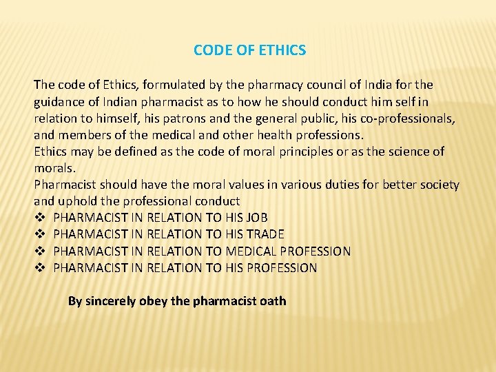 CODE OF ETHICS The code of Ethics, formulated by the pharmacy council of India