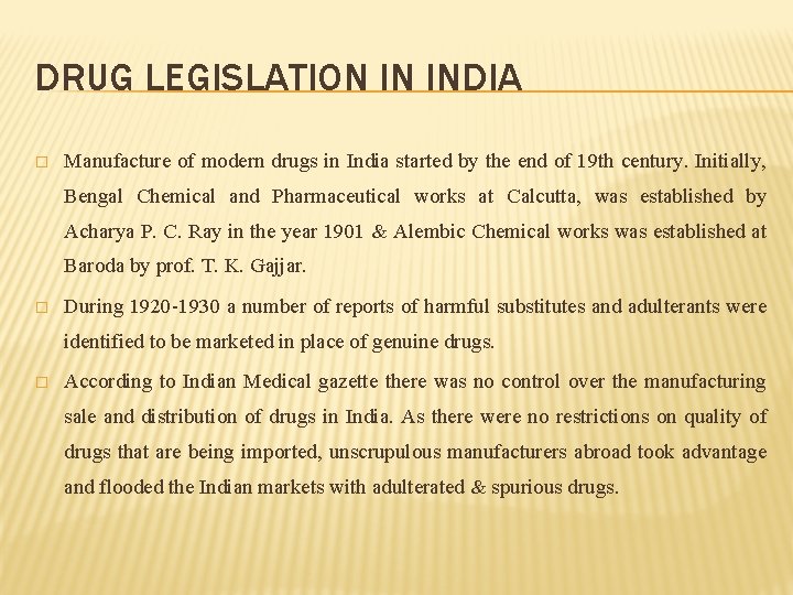 DRUG LEGISLATION IN INDIA � Manufacture of modern drugs in India started by the