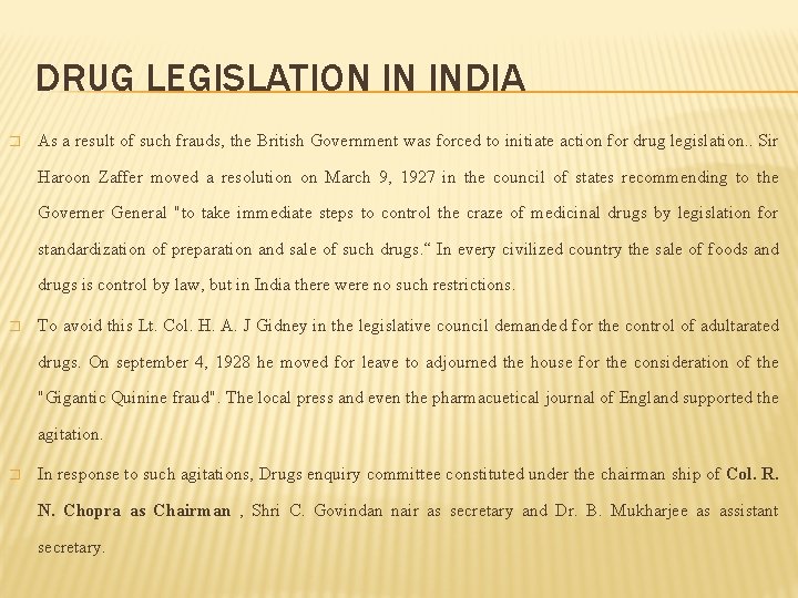 DRUG LEGISLATION IN INDIA � As a result of such frauds, the British Government