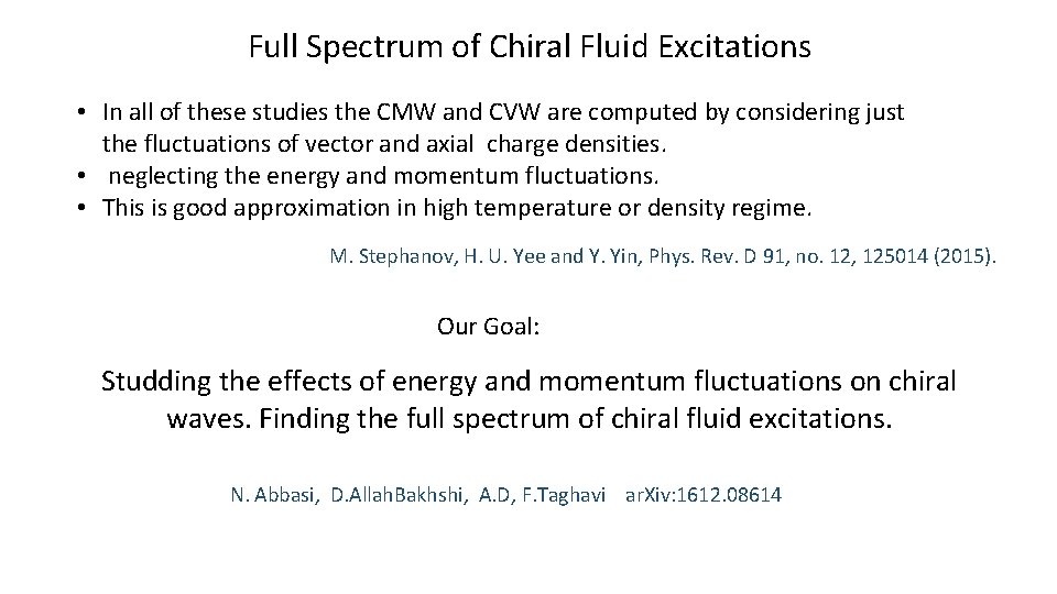 Full Spectrum of Chiral Fluid Excitations • In all of these studies the CMW