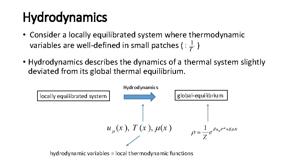 Hydrodynamics • Consider a locally equilibrated system where thermodynamic variables are well-defined in small