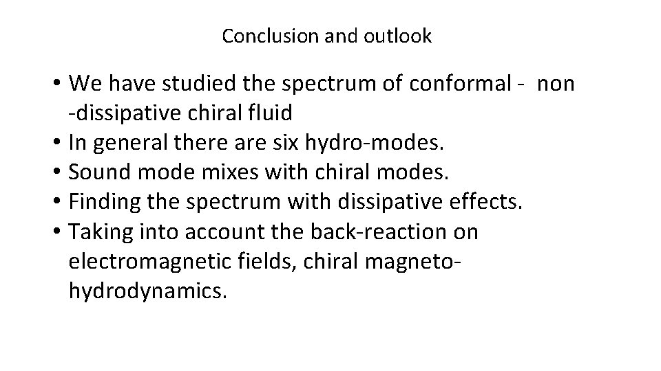 Conclusion and outlook • We have studied the spectrum of conformal - non -dissipative