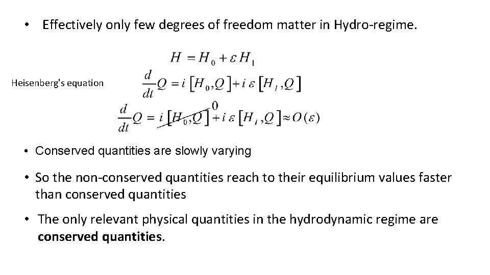  • Effectively only few degrees of freedom matter in Hydro-regime. Heisenberg's equation •