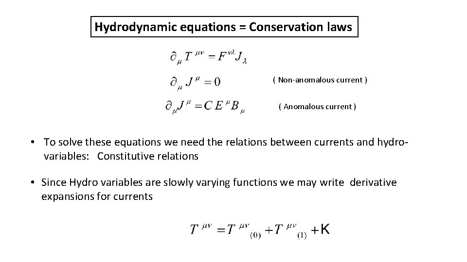 Hydrodynamic equations = Conservation laws ( Non-anomalous current ) ( Anomalous current ) •