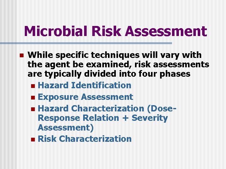 Microbial Risk Assessment n While specific techniques will vary with the agent be examined,