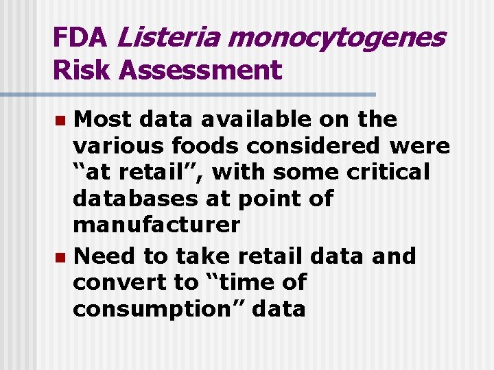 FDA Listeria monocytogenes Risk Assessment Most data available on the various foods considered were