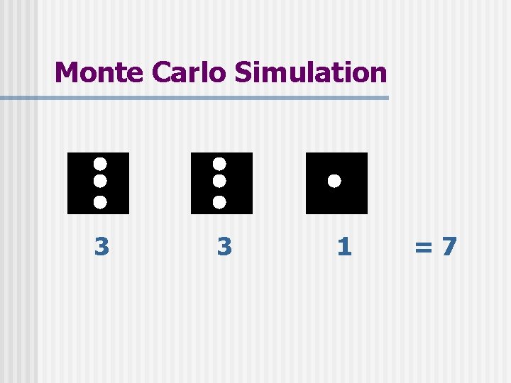 Monte Carlo Simulation 3 3 1 =7 Monte Carlo Simulation 3 3 1 =7