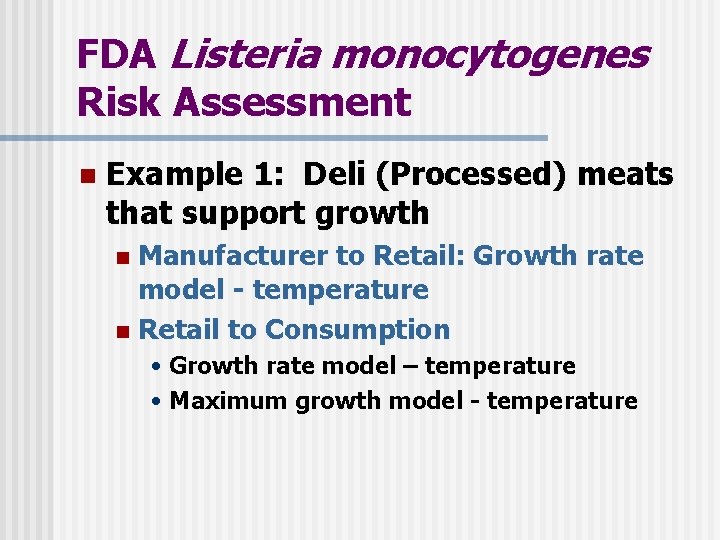 FDA Listeria monocytogenes Risk Assessment n Example 1: Deli (Processed) meats that support growth