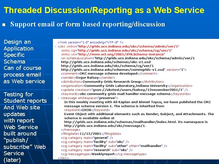 Threaded Discussion/Reporting as a Web Service n Support email or form based reporting/discussion Design