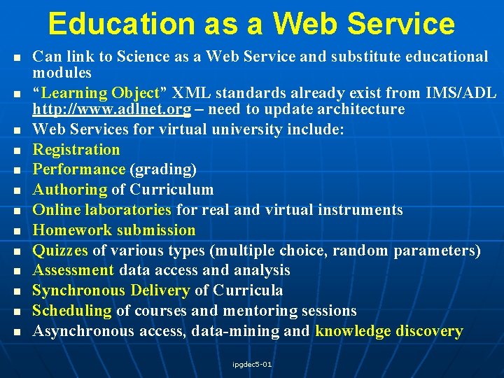 Education as a Web Service n n n n Can link to Science as
