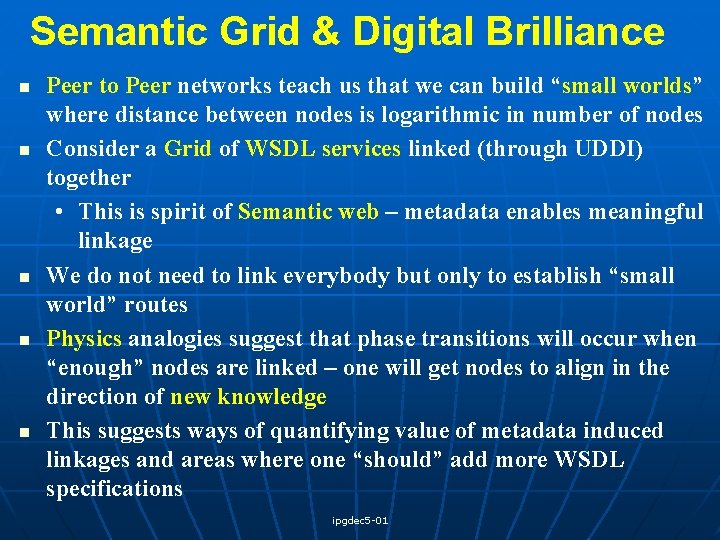 Semantic Grid & Digital Brilliance n n n Peer to Peer networks teach us