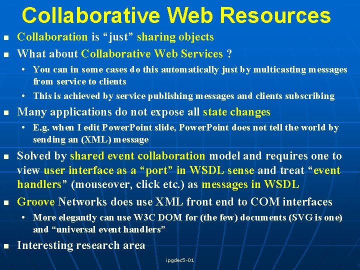 Collaborative Web Resources n n Collaboration is “just” sharing objects What about Collaborative Web