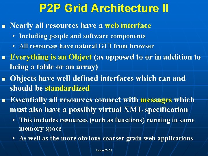 P 2 P Grid Architecture II n Nearly all resources have a web interface