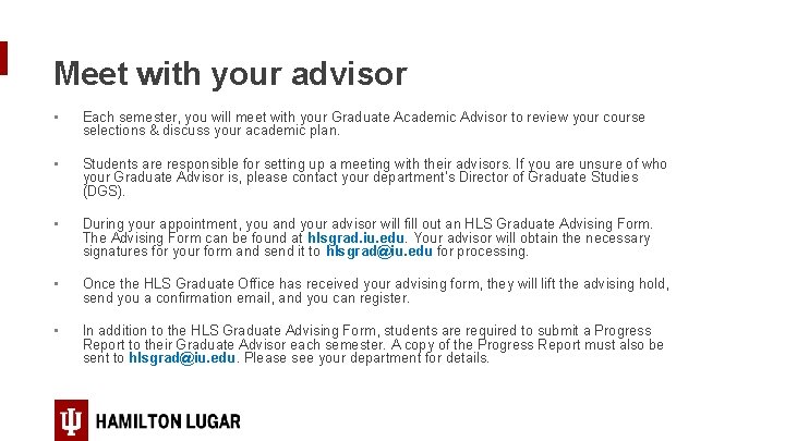 Meet with your advisor • Each semester, you will meet with your Graduate Academic