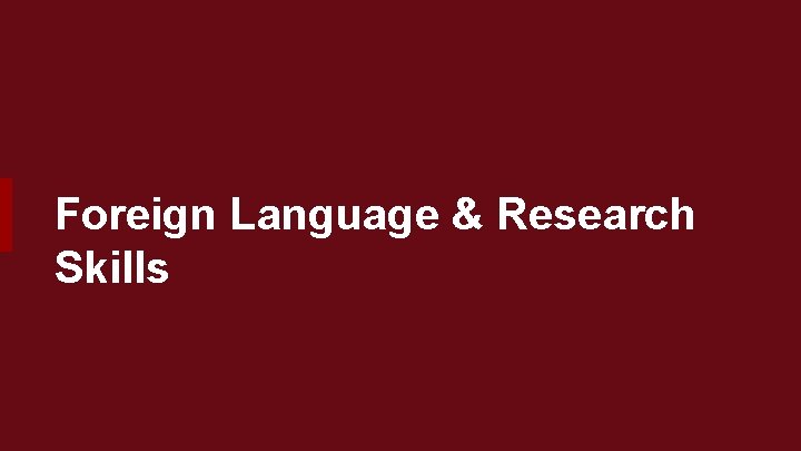 Foreign Language & Research Skills 