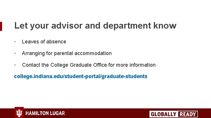 Let your advisor and department know • Leaves of absence • Arranging for parental