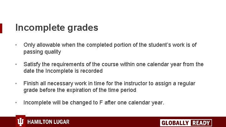 Incomplete grades • Only allowable when the completed portion of the student’s work is