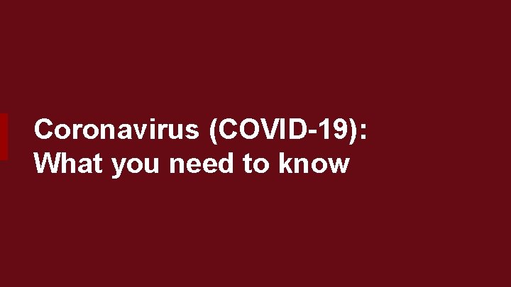 Coronavirus (COVID-19): What you need to know 