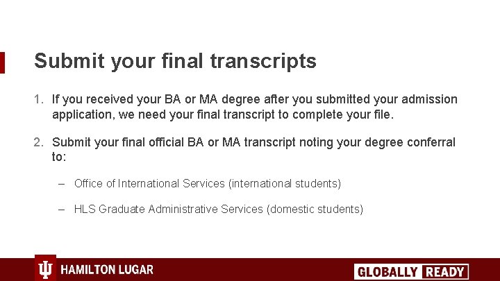 Submit your final transcripts 1. If you received your BA or MA degree after