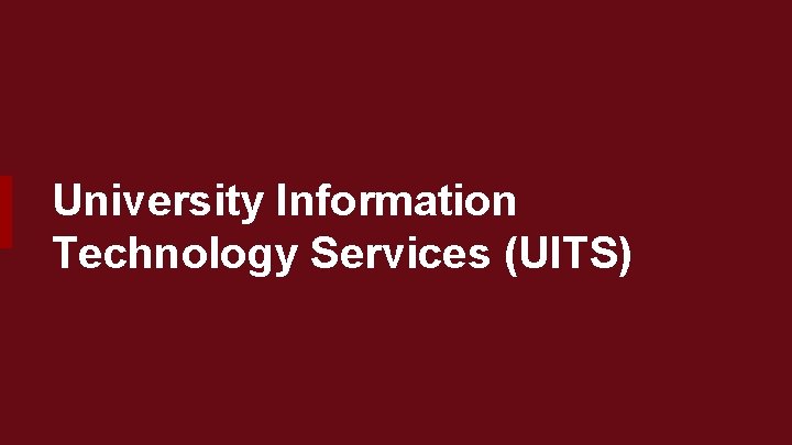 University Information Technology Services (UITS) 