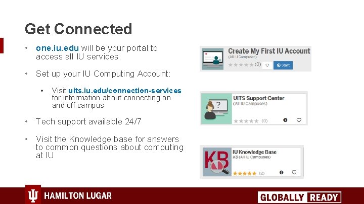 Get Connected • one. iu. edu will be your portal to access all IU