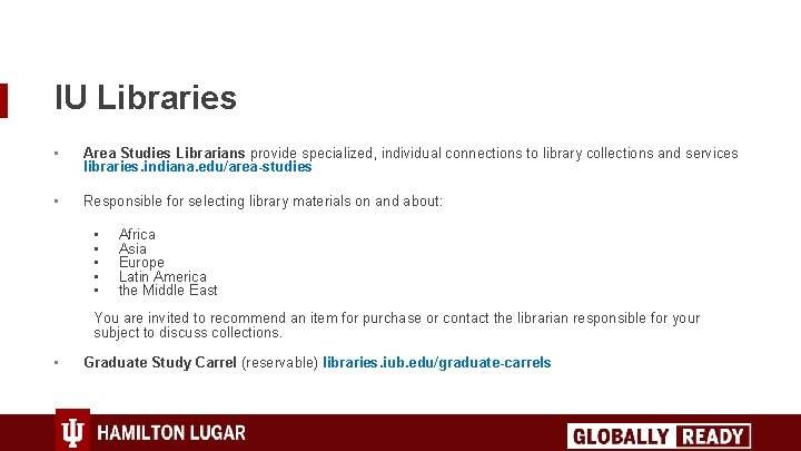IU Libraries • Area Studies Librarians provide specialized, individual connections to library collections and