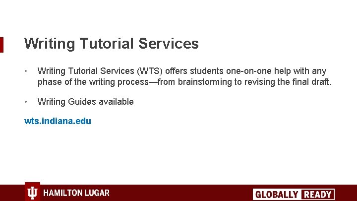 Writing Tutorial Services • Writing Tutorial Services (WTS) offers students one-on-one help with any