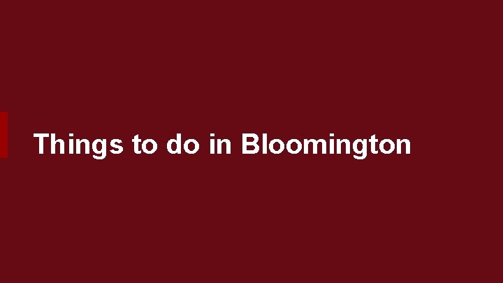 Things to do in Bloomington 