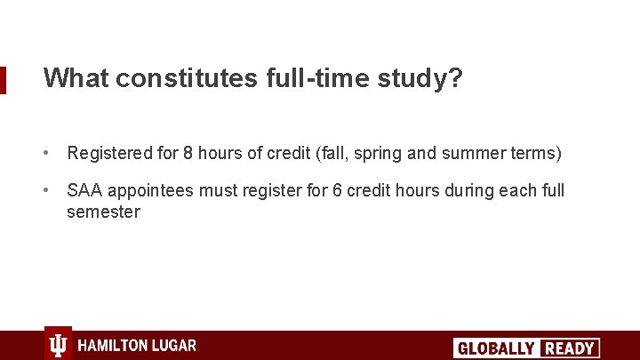 What constitutes full-time study? • Registered for 8 hours of credit (fall, spring and