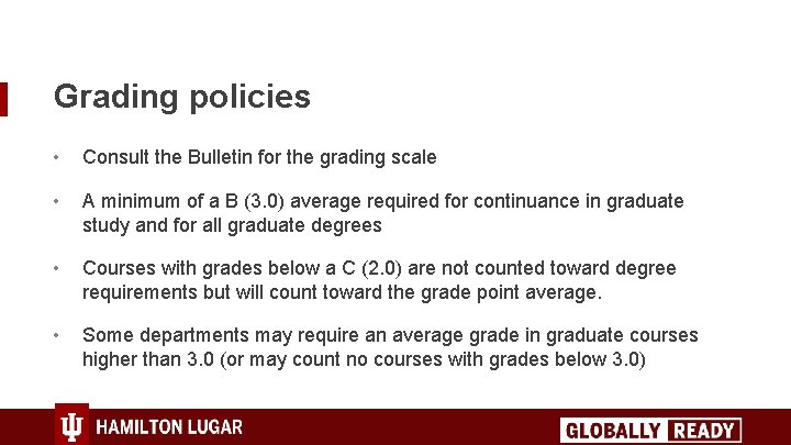 Grading policies • Consult the Bulletin for the grading scale • A minimum of