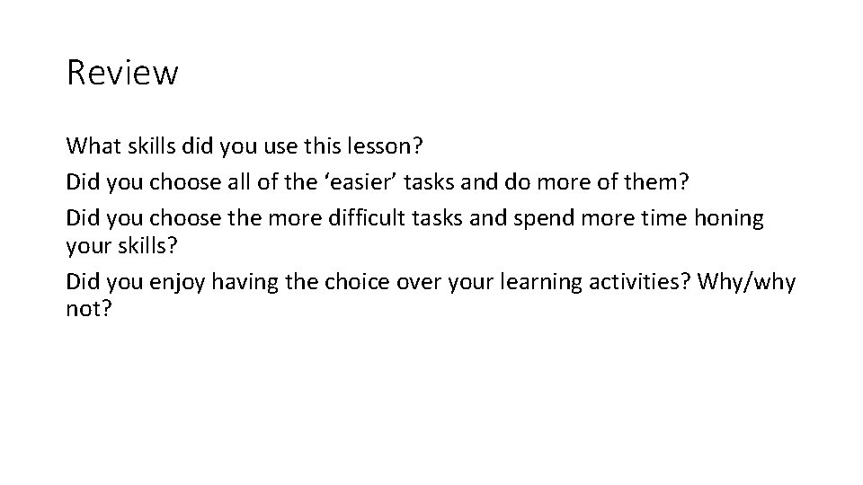Review What skills did you use this lesson? Did you choose all of the