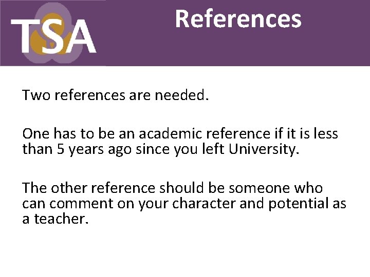 References Two references are needed. One has to be an academic reference if it