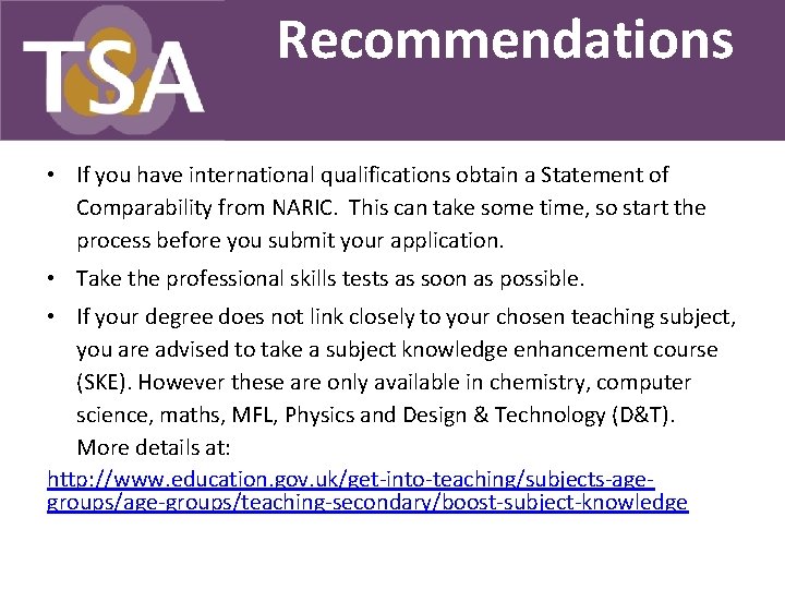 Recommendations • If you have international qualifications obtain a Statement of Comparability from NARIC.