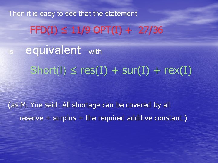 Then it is easy to see that the statement FFD(I) ≤ 11/9 OPT(I) +