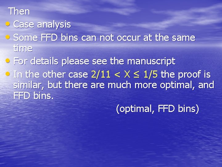 Then • Case analysis • Some FFD bins can not occur at the same