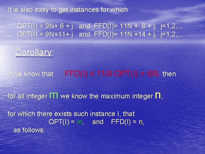 It is also easy to get instances for which OPT(I) = 9 N+ 6