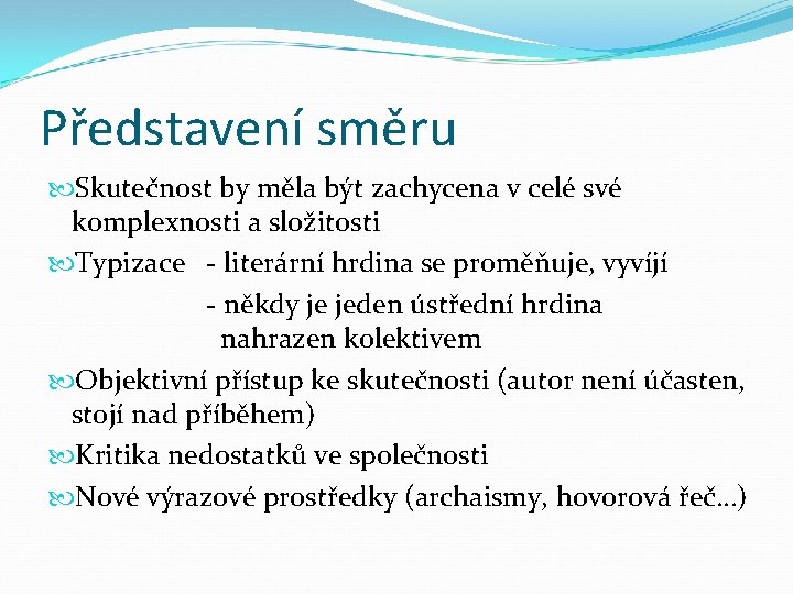 Představení směru Skutečnost by měla být zachycena v celé své komplexnosti a složitosti Typizace