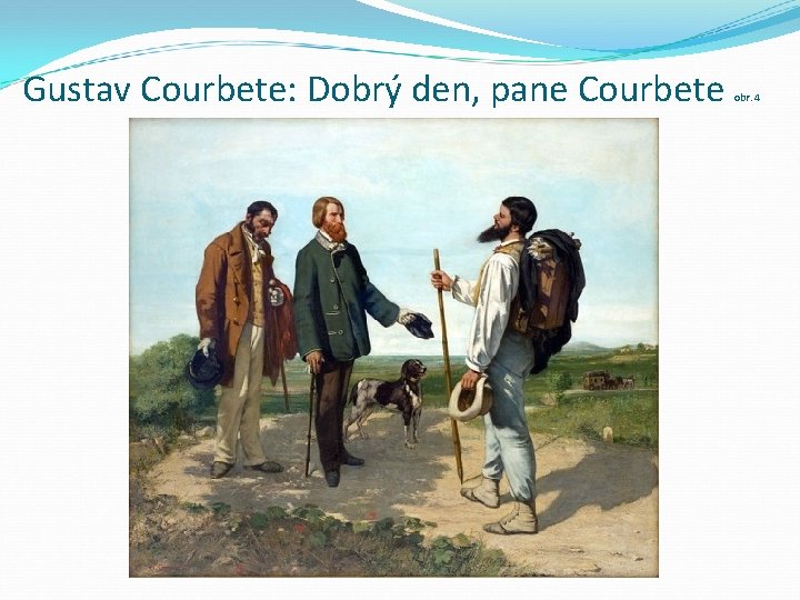 Gustav Courbete: Dobrý den, pane Courbete obr. 4 